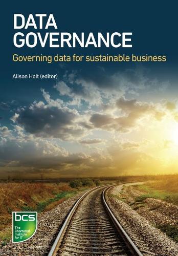 Бумажная книга «Data Governance: Governing data for sustainable business», авторов Абдель Азиз Хадрауи, Алисдэр Маккензи, Элисон Холт, Биниш Саид, Бенуа Обер, Дэвид Саттон, Фредерик Гелиссен, Джефф Кларк, Минг Ли, Натали Марселлис-Варин, Рохан Лайт, Роуз Пэн - фото №1