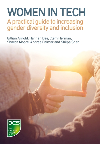 Паперова книга «Women in Tech: A practical guide to increasing gender diversity and inclusion», авторів Андреа Палмер, Клем Герман, Джилліан Арнольд, Ханна Ді, Шерон Мур, Шилпа Шах - фото №1