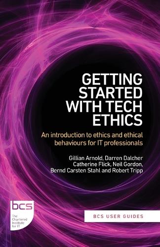 Бумажная книга «Getting Started with Tech Ethics: An introduction to ethics and ethical behaviours for IT professionals», авторов Бернд Карстен Шталь, Джиллиан Арнольд, Роберт Трипп - фото №1