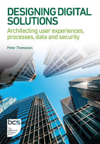 Бумажная книга «Designing Digital Solutions: Architecting user experiences, processes, data and security», автор Питер Томпсон - фото №1