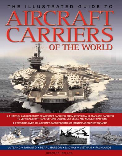 Бумажная книга «The Illustrated Guide to Aircraft Carriers of the World: Featuring Over 170 Aircraft Carriers with 500 Identification Photographs», автор Бернард Айрленд - фото №1
