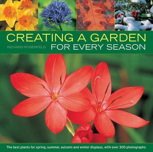 Бумажная книга «Creating a Garden for Every Season: the Best Plants for Spring, Summer, Autumn and Winter Displays, with Over 300 Photographs», автор Ричард Розенфельд - фото №1