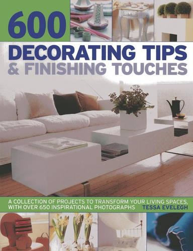 [object Object] «600 Decorating Tips & Finishing Touches: A Collection of Projects to Transform Your Living Spaces, with Over 650 Inspirational Photographs», автор Тесса Івелег - фото №1