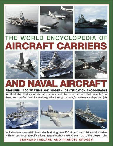 Бумажная книга «The World Encyclopedia of Aircraft Carriers and Naval Aircraft: Features 1100 Wartime and Modern Identification Photographs», авторов Бернард Айрленд, Фрэнсис Кросби - фото №1