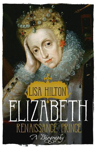 Бумажная книга «Elizabeth: Renaissance Prince», автор Лиза Хилтон - фото №1