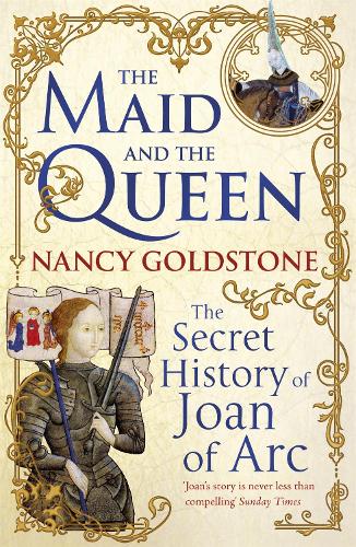 Паперова книга «The Maid and the Queen: The Secret History of Joan of Arc», автор Ненсі Голдстоун - фото №1