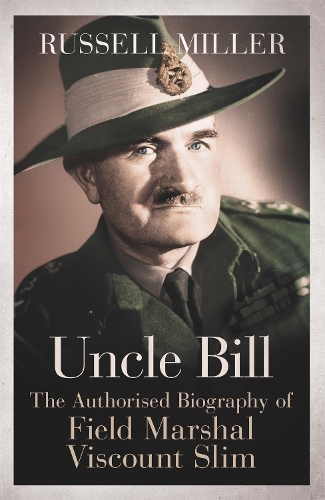 Паперова книга «Uncle Bill: The Authorised Biography of Field Marshal Viscount Slim», автор Рассел Міллер - фото №1