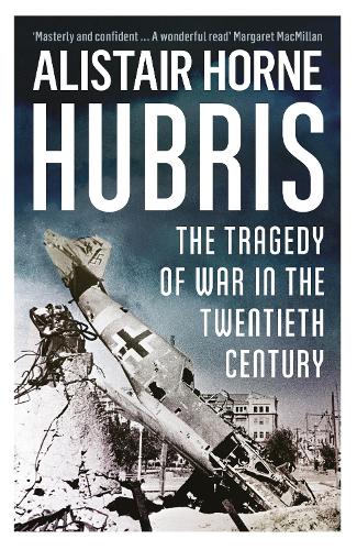 Бумажная книга «Hubris: The Tragedy of War in the Twentieth Century», автор Алистер Хорн - фото №1