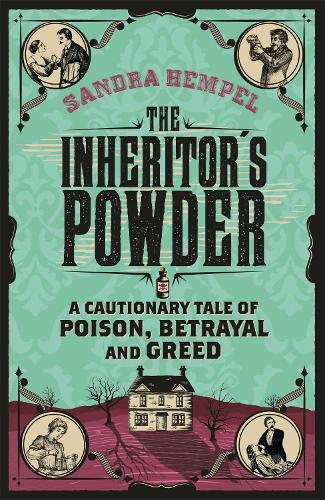Паперова книга «The Inheritor's Powder: A Cautionary Tale of Poison, Betrayal and Greed», автор Сандра Гемпель - фото №1