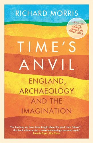 Паперова книга «Time's Anvil: England, Archaeology and the Imagination», автор Річард Морріс - фото №1