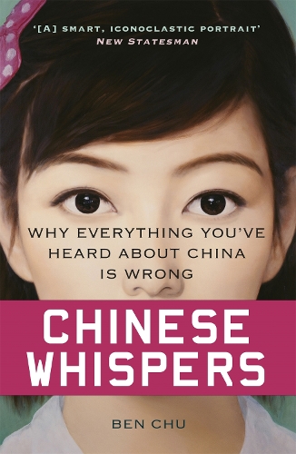 Бумажная книга «Chinese Whispers: Why Everything You've Heard About China is Wrong», автор Бен Чу - фото №1