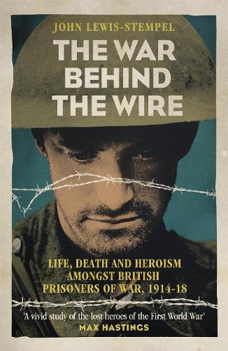 Паперова книга «The War Behind the Wire: The Life, Death and Glory of British Prisoners of War, 1914-18», автор Джон Льюїс-Стемпел - фото №1