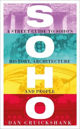 Бумажная книга «Soho: A Street Guide to Soho's History, Architecture and People», автор Дэн Круикшенк - фото №1