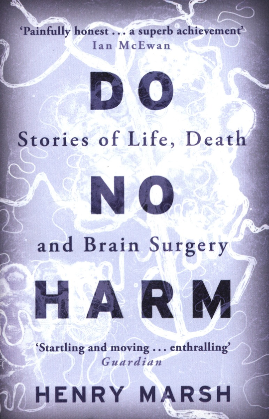 Паперова книга «Do No Harm. Stories of Life, Death and Brain Surgery», автор Генрі Марш - фото №1