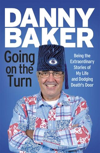Бумажная книга «Going on the Turn: Being the Extraordinary Stories of My Life and Dodging Death's Door», автор Дэнни Бейкер - фото №1