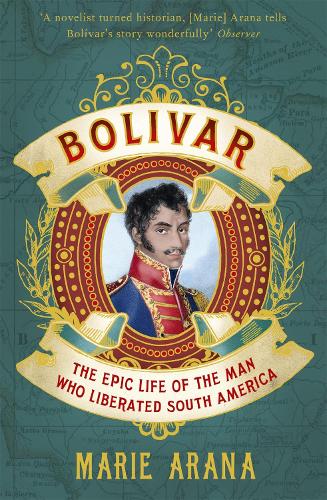 Бумажная книга «Bolivar: The Epic Life of the Man Who Liberated South America», автор Мари Арана - фото №1