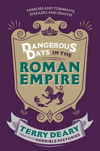 Бумажная книга «Dangerous Days in the Roman Empire: Terrors and Torments, Diseases and Deaths», автор Терри Дири - фото №1