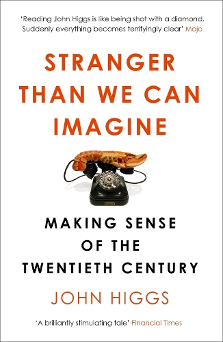 Бумажная книга «Stranger Than We Can Imagine: Making Sense of the Twentieth Century», автор Джон Хиггс - фото №1