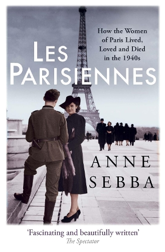 Паперова книга «Les Parisiennes: How the Women of Paris Lived, Loved and Died in the 1940s», автор Енн Себба - фото №1