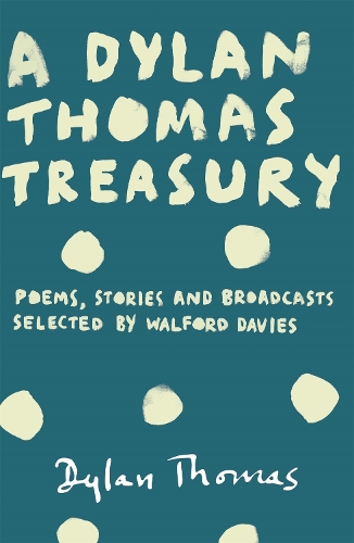 Паперова книга «A Dylan Thomas Treasury: Poems, Stories and Broadcasts. Selected by Walford Davies», автор Ділан Томас - фото №1