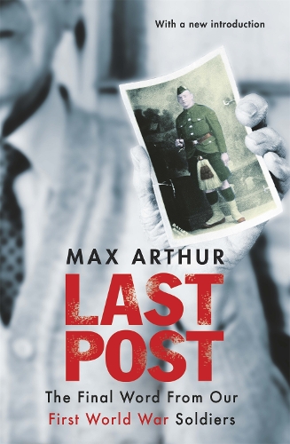 Бумажная книга «Last Post: The Final Word From Our First World War Soldiers», автор Макс Артур - фото №1