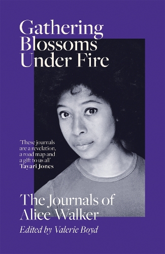 Бумажная книга «Gathering Blossoms Under Fire: The Journals of Alice Walker», автор Элис Уокер - фото №1