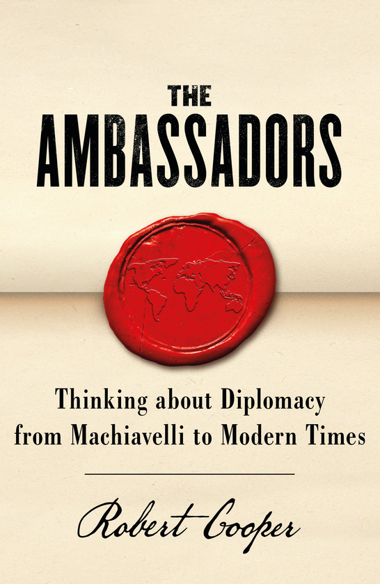 Бумажная книга «The Ambassadors. Thinking about Diplomacy from Machiavelli to Modern Times», автор Роберт Купер - фото №1
