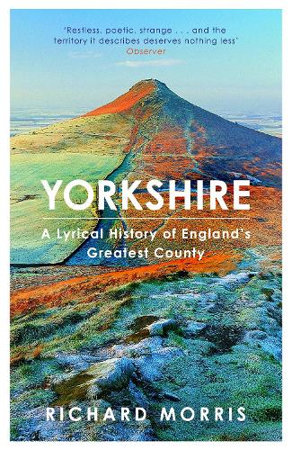 Бумажная книга «Yorkshire: A lyrical history of England's greatest county», автор Ричард Моррис - фото №1