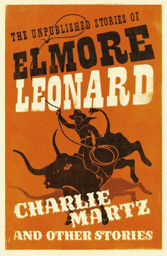 Бумажная книга «Charlie Martz and Other Stories: The Unpublished Stories of Elmore Leonard», автор Элмор Леонард - фото №1