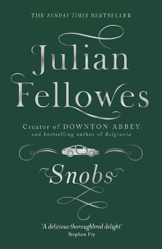 Паперова книга «Snobs: From the creator of DOWNTON ABBEY and THE GILDED AGE», автор Джуліан Феллоуз - фото №1