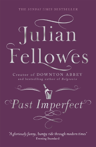 Паперова книга «Past Imperfect: From the creator of DOWNTON ABBEY and THE GILDED AGE», автор Джуліан Феллоуз - фото №1