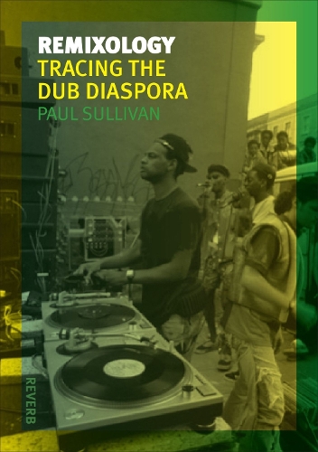 Бумажная книга «Remixology: Tracing the Dub Diaspora», автор Пол Салливан - фото №1