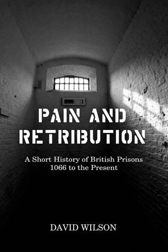 Бумажная книга «Pain and Retribution: A Short History of British Prisons, 1066 to the Present», автор Дэвид Уилсон - фото №1