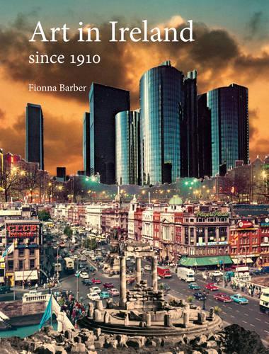 Бумажная книга «Art in Ireland Since 1910: Since 1910», автор Фионна Барбер - фото №1