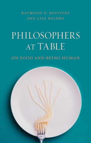 Бумажная книга «Philosophers at Table: On Food and Being Human», авторов Лиза М. Хелдке, Раймонд Буаверт - фото №1