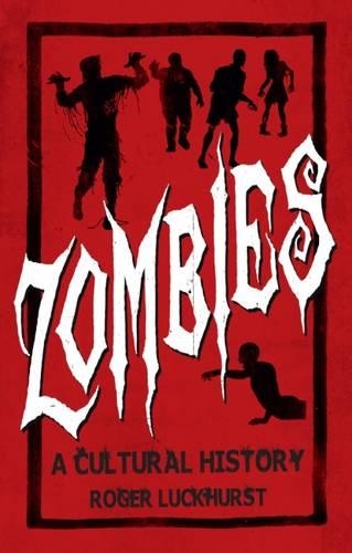 Бумажная книга «Zombies: A Cultural History: A Cultural History», автор Роджер Лакхерст - фото №1