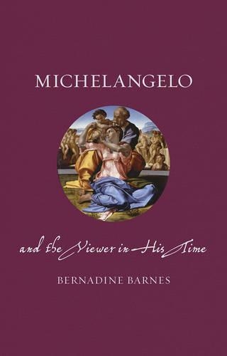 Бумажная книга «Michelangelo and the Viewer in His Time», автор Бернадин Барнс - фото №1