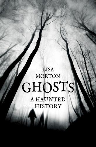 Паперова книга «Ghosts: A Haunted History», автор Ліза Мортон - фото №1