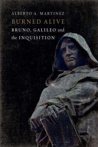 Паперова книга «Burned Alive: Giordano Bruno, Galileo and the Inquisition», автор Альберто А. Мартінес - фото №1