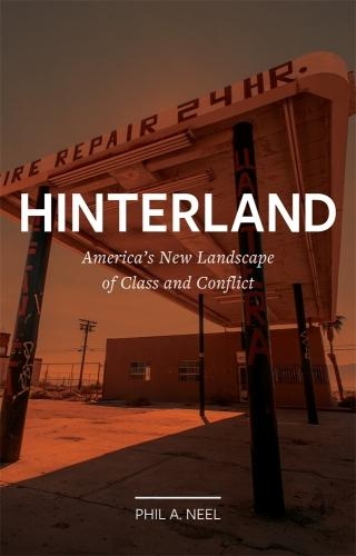 Бумажная книга «Hinterland: America's New Landscape of Class and Conflict», автор Фил А. Нил - фото №1