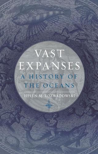 Бумажная книга «Vast Expanses: A History of the Oceans», автор Хелен М. Розвадовски - фото №1