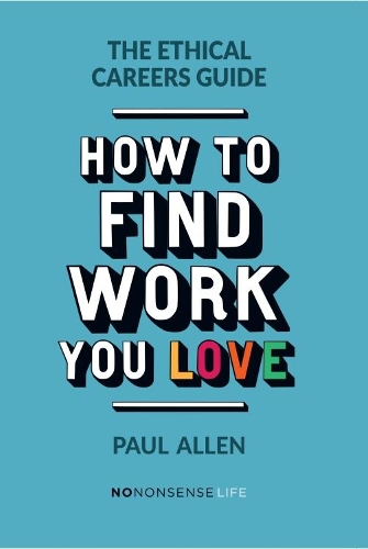 Бумажная книга «The Ethical Careers Guide: How to find the work you love», автор Пол Аллен - фото №1