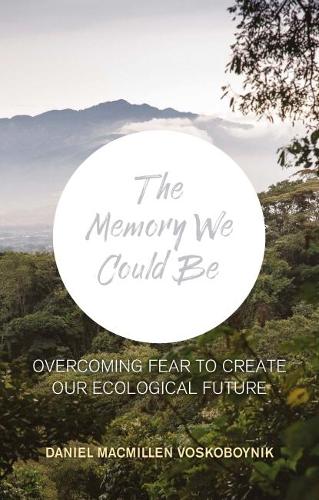 Бумажная книга «The The Memory We Could Be: Overcoming Fear to Create Our Ecological Future», автор Дэниел Макмиллен Воскобойник - фото №1