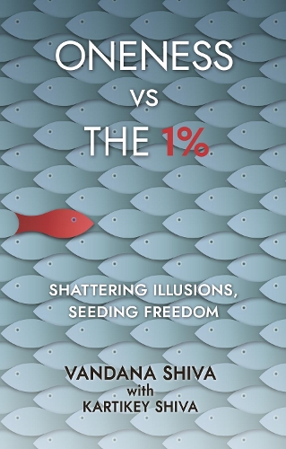 Бумажная книга «Oneness vs The 1%: Shattering Illusions, Seeding Freedom», автор Вандана Шива - фото №1