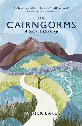 Бумажная книга «The Cairngorms: A Secret History», автор Патрик Бейкер - фото №1