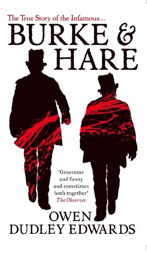 Бумажная книга «Burke and Hare: The True Story Behind the Infamous Edinburgh Murderers», автор Оуэн Дадли-Эдвардс - фото №1
