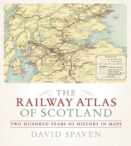 Бумажная книга «The Railway Atlas of Scotland: Two Hundred Years of History in Maps», автор Дэвид Спэйвен - фото №1