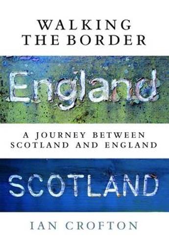 Бумажная книга «Walking the Border: A Journey Between Scotland and England», автор Ян Крофтон - фото №1