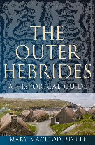 Бумажная книга «The Outer Hebrides: A Historical Guide», автор Мэри Маклеод Риветт - фото №1