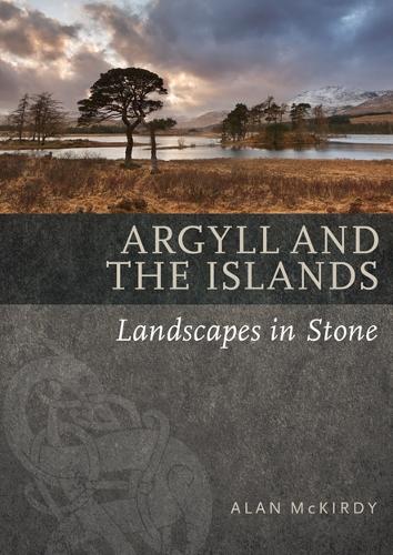 Бумажная книга «Argyll & the Islands: Landscapes in Stone», автор Алан Маккирди - фото №1